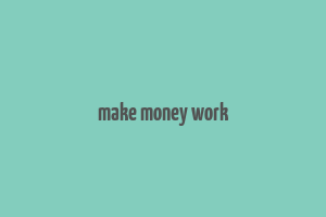 make money work