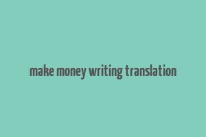 make money writing translation