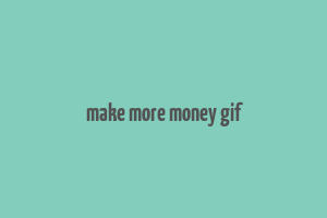 make more money gif