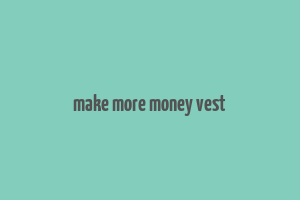 make more money vest