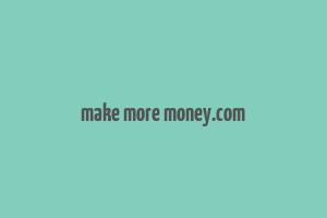 make more money.com