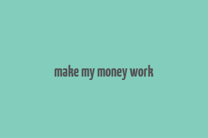 make my money work