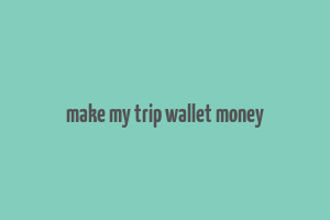 make my trip wallet money