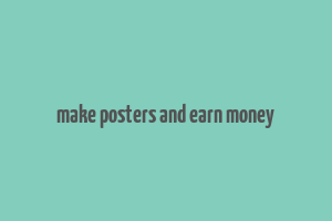 make posters and earn money