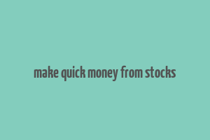 make quick money from stocks