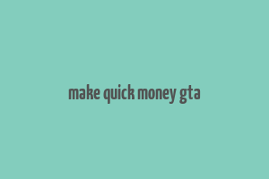 make quick money gta