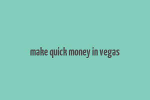 make quick money in vegas