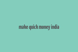 make quick money india