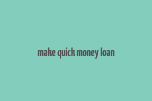 make quick money loan