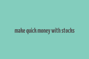 make quick money with stocks