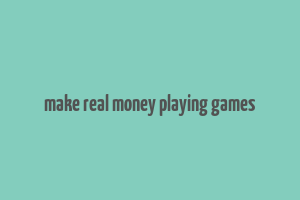 make real money playing games