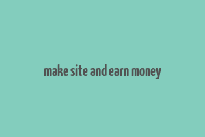 make site and earn money