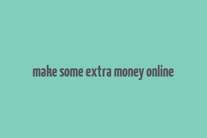 make some extra money online