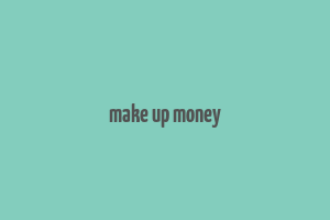 make up money