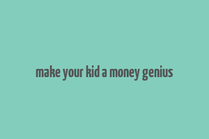 make your kid a money genius