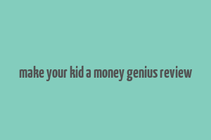 make your kid a money genius review