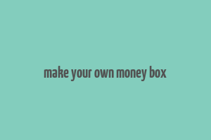 make your own money box