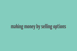 making money by selling options