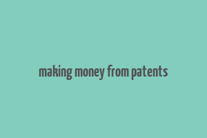 making money from patents