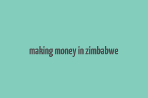 making money in zimbabwe