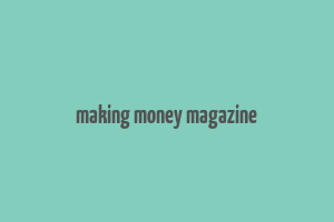 making money magazine