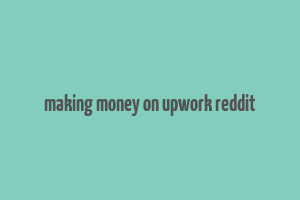 making money on upwork reddit