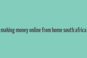 making money online from home south africa