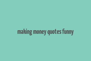 making money quotes funny