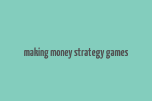 making money strategy games