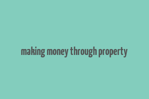 making money through property