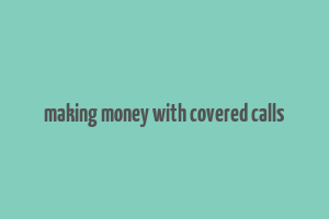 making money with covered calls