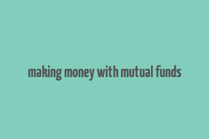 making money with mutual funds