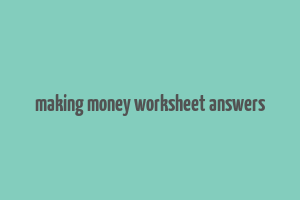 making money worksheet answers