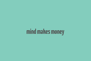 mind makes money