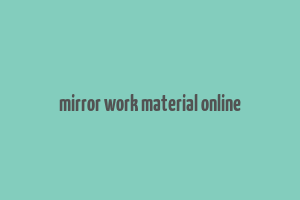 mirror work material online