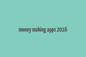 money making apps 2016