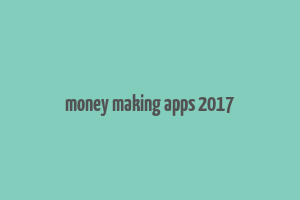 money making apps 2017