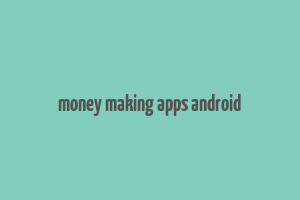 money making apps android