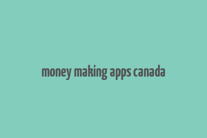 money making apps canada