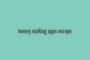 money making apps europe