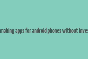 money making apps for android phones without investment