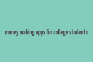 money making apps for college students