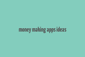 money making apps ideas