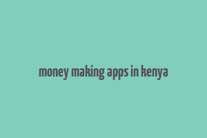 money making apps in kenya