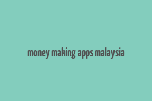 money making apps malaysia