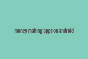 money making apps on android