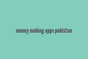 money making apps pakistan