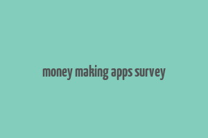 money making apps survey