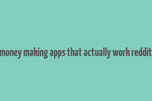 money making apps that actually work reddit