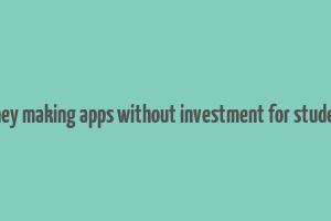 money making apps without investment for students